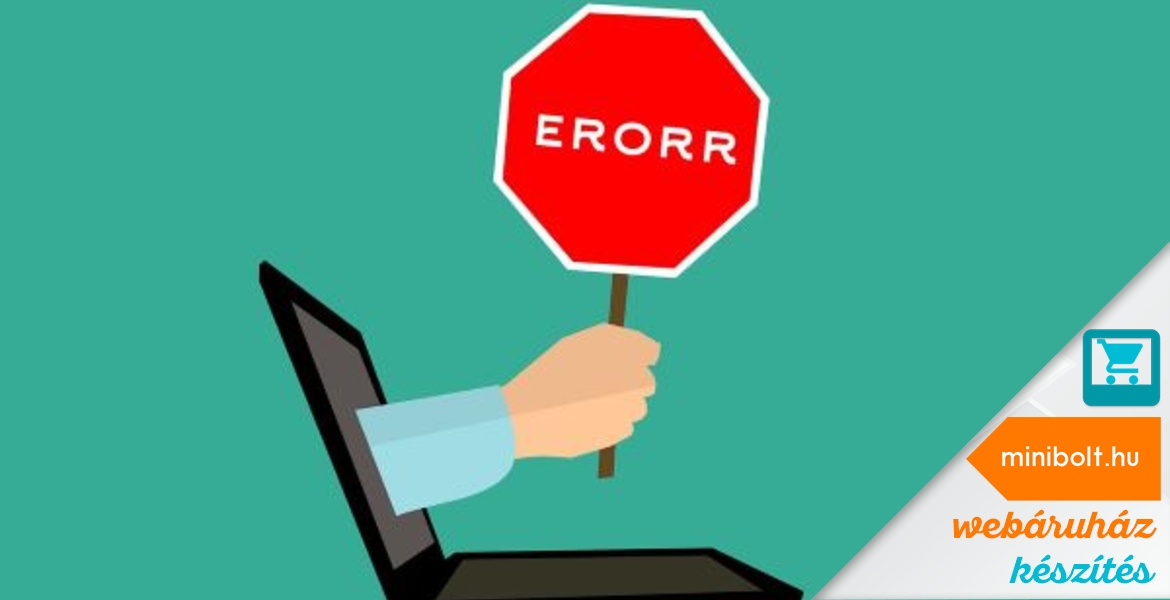 Milyen hibákkal riaszthatjuk el vásárlóinkat webáruházunkban?